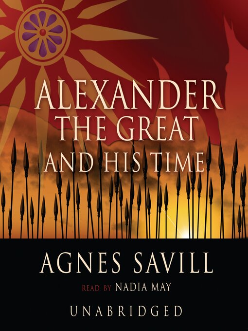 Title details for Alexander the Great and His Time by Agnes Savill - Available